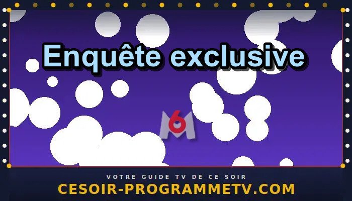 Enquête exclusive