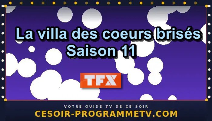 La villa des coeurs brisés Saison 11