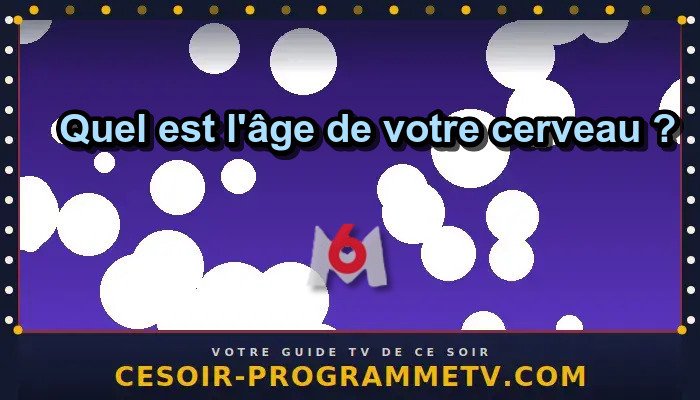 Quel est l'âge de votre cerveau ?