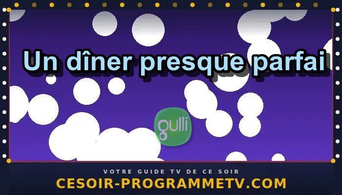 Un dîner presque parfait