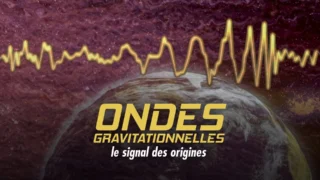 Ondes gravitationnelles : le signal des origines