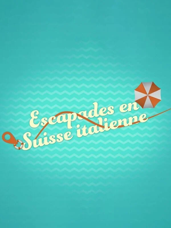 Escapades en Suisse Italienne