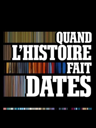 Quand l'histoire fait dates