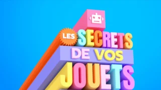 Les secrets de vos jouets préférés