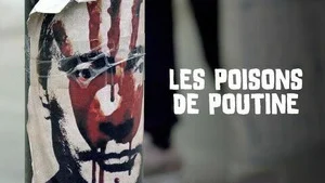 Les poisons de Poutine (La guerre) S1 (3/3)