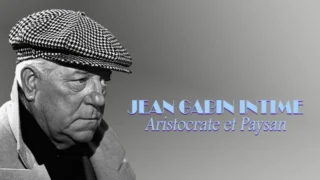 Jean Gabin intime : aristocrate et paysan