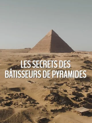 Les secrets des bâtisseurs de pyramides