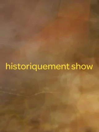 Historiquement show