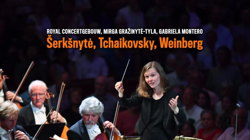 Royal Concertgebouw, Mirga Gražinytė-Tyla, Gabriela Montero: Šerkšnytė, Tchaikovsky, Weinberg