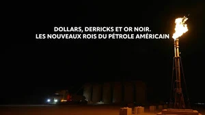 Dollars, derricks et or noir. Les nouveaux rois du pétrole américain