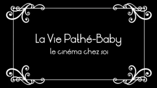 La vie Pathé-Baby ou l'invention du cinéma chez soi