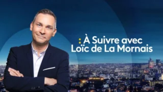 A Suivre avec Loïc de La Mornais