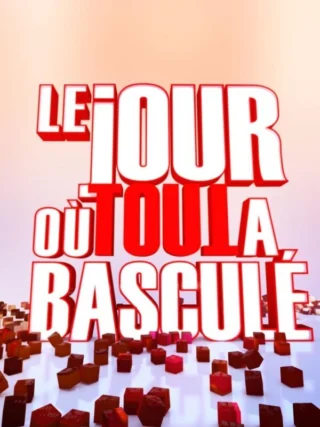 Le jour où tout a basculé