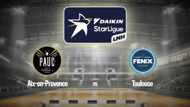 Handball : Daikin StarLigue | Aix-en-Provence / Toulouse