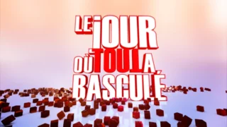 Le jour où tout a basculé