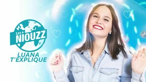Les Niouzz : Luana t'explique