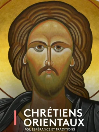 Chrétiens orientaux : Foi, espérances et traditions