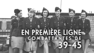 En première ligne : combattantes de 39-45