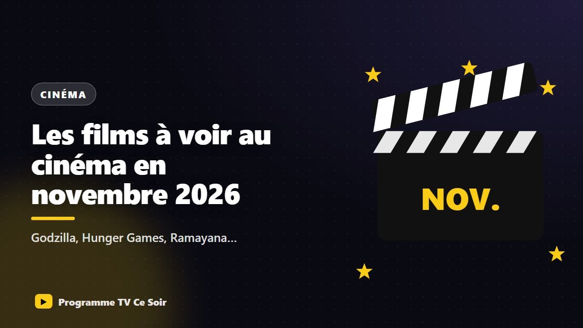 Films au cinéma en novembre 2026 : les 10 sorties à ne pas manquer