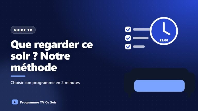 Que regarder ce soir ? Notre méthode pour choisir son programme en 2 minutes